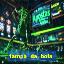 tampa da bola futebol ao vivo hoje